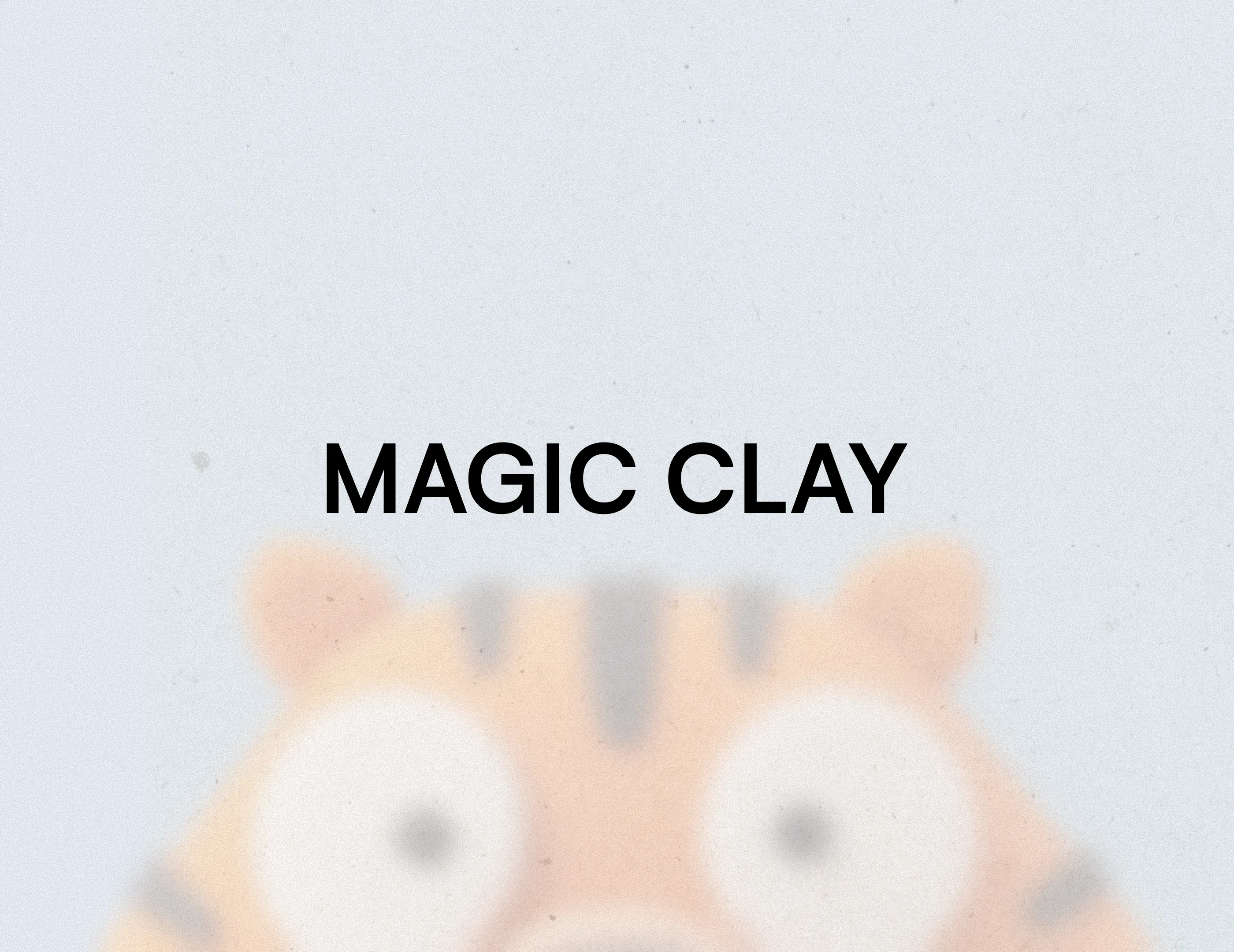 Magic clay